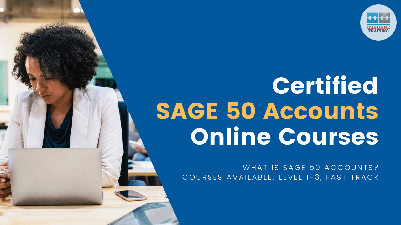 Certified SAGE 50 Accounts Online Courses | Level 1-3, Fast Track Training Certified SAGE 50 Accounts Online Courses | Level 1-3, Fast Track Training