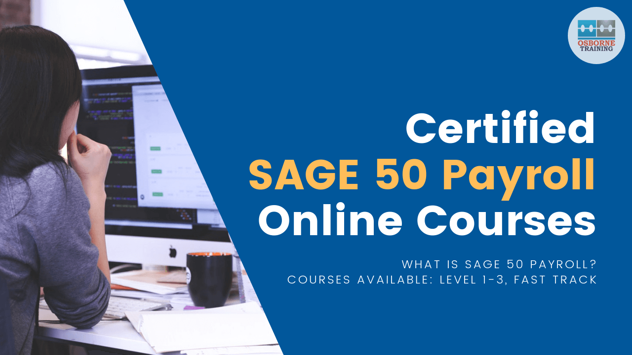 Certified SAGE 50 Payroll Online Courses | Level 1-3, Fast Track Training Certified SAGE 50 Payroll Online Courses | Level 1-3, Fast Track Training