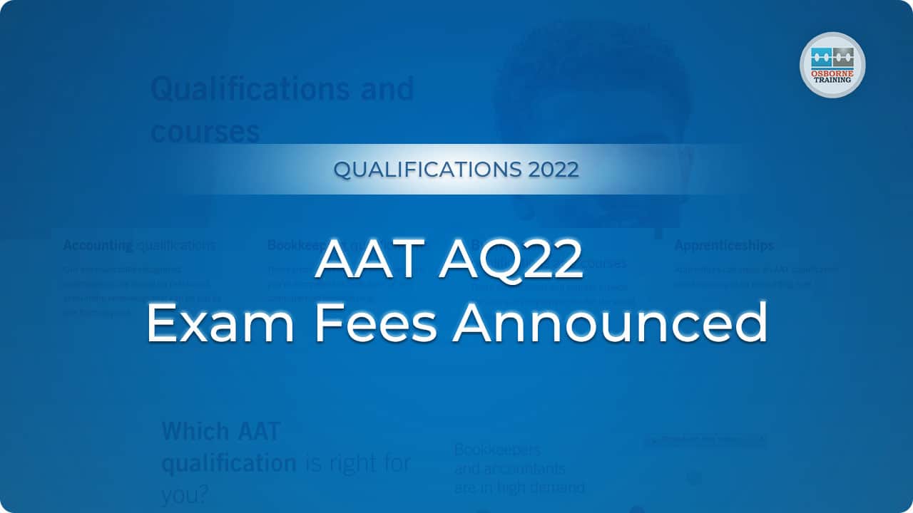 AAT AQ22 Exam Fees Announced! AAT AQ22 Exam Fees Announced!