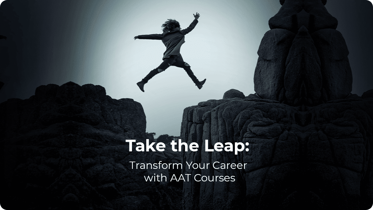 Take the Leap: Transform Your Career with AAT Courses Take the Leap: Transform Your Career with AAT Courses