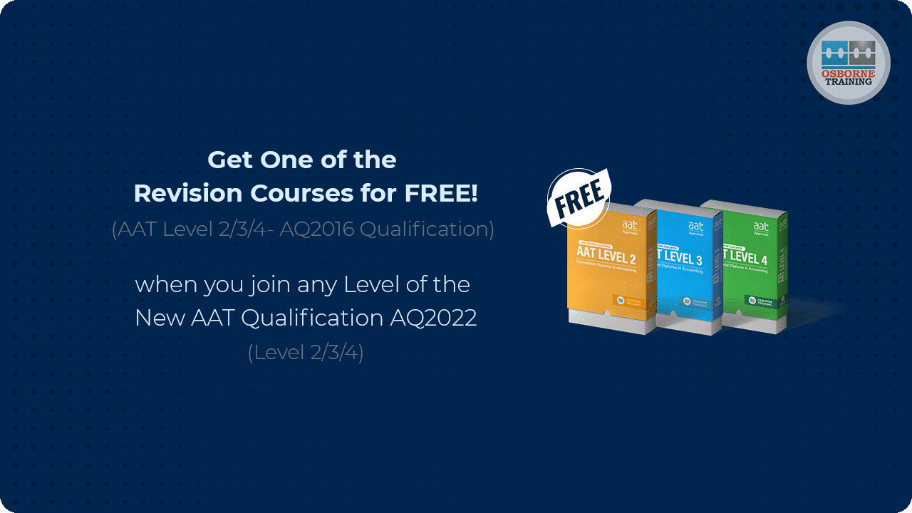 Offer: Get one Revision Course FREE with any of the New AAT Qualification AQ2022: Level 2/3/4 Offer: Get one Revision Course FREE with any of the New AAT Qualification AQ2022: Level 2/3/4