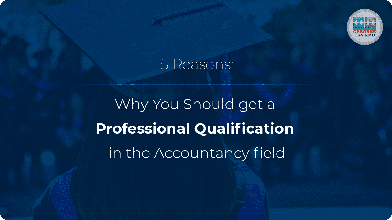 5 Reasons Why You Should get a Professional Qualification in the Accountancy field 5 Reasons Why You Should get a Professional Qualification in the Accountancy field