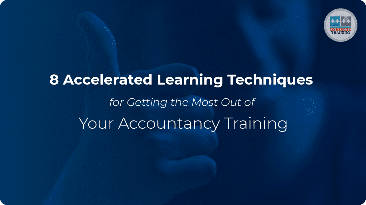 8 Accelerated Learning Techniques for Getting the Most Out of Your Accountancy Training 8 Accelerated Learning Techniques for Getting the Most Out of Your Accountancy Training
