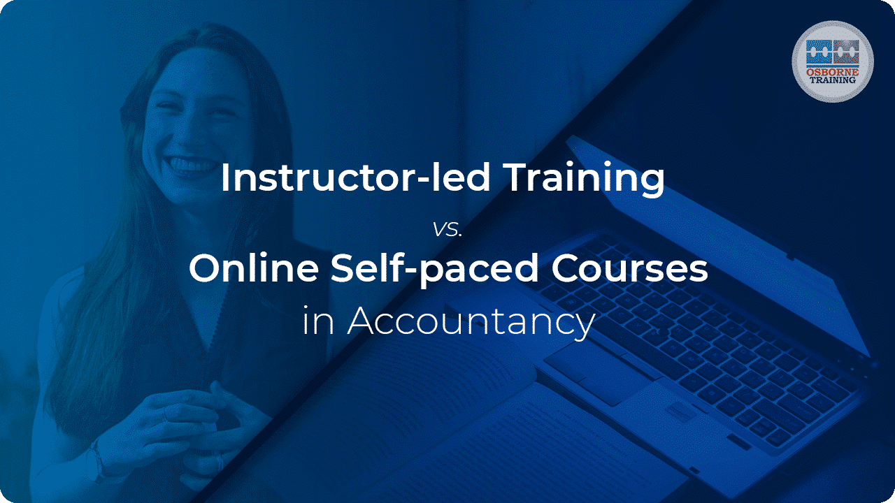Instructor-led Training vs. Online Self-paced Courses in Accountancy: Which one is better? Instructor-led Training vs. Online Self-paced Courses in Accountancy: Which one is better?