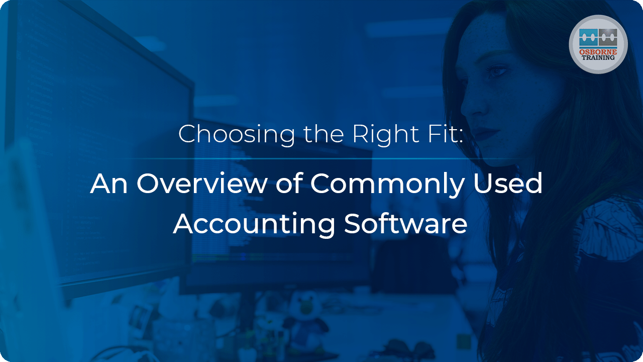 An Overview of Commonly Used Accounting Software: Choosing the Right Fit An Overview of Commonly Used Accounting Software: Choosing the Right Fit