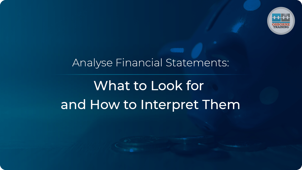 How to Analyse Financial Statements: What to Look for and How to Interpret Them How to Analyse Financial Statements: What to Look for and How to Interpret Them