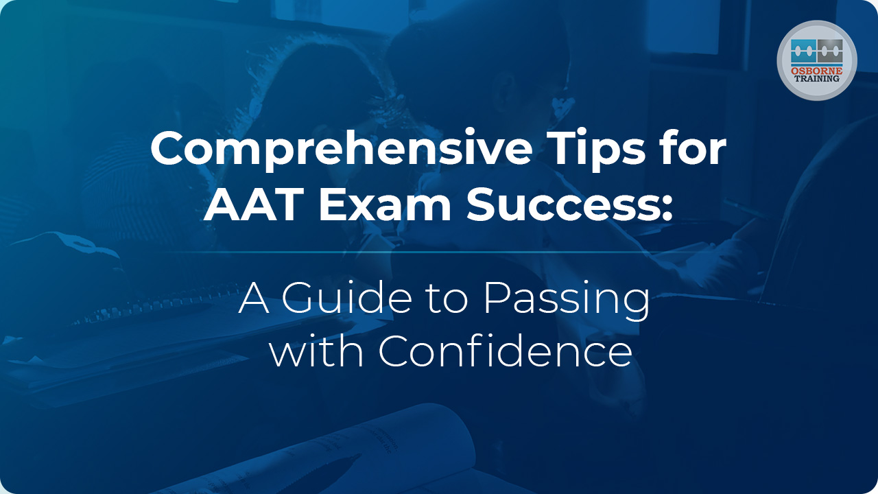 Comprehensive Tips for AAT Exam Success: A Guide to Passing with Confidence Comprehensive Tips for AAT Exam Success: A Guide to Passing with Confidence