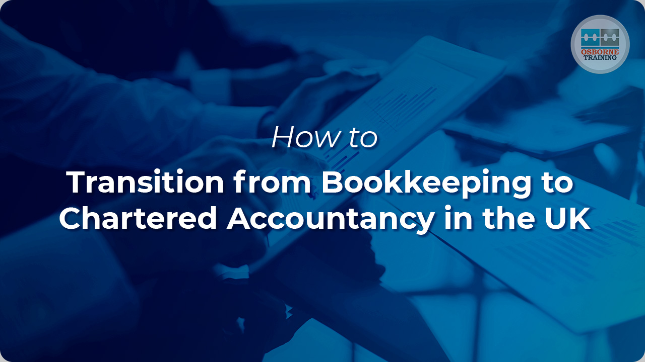 How to Transition from Bookkeeping to Chartered Accountancy in the UK How to Transition from Bookkeeping to Chartered Accountancy in the UK